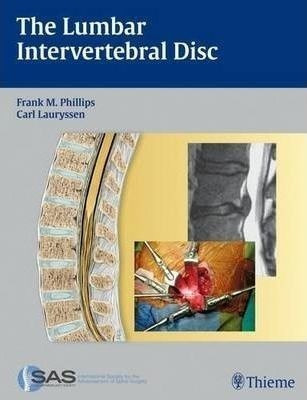 The Lumbar Intervertebral Disc - Frank M. Phillips