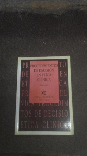 Procedimientos De Decision En Etica Clinica. Gracia. 