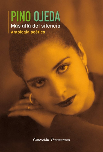 Mãâ¡s Allãâ¡ Del Silencio, Antologãâa Poãâ©tica, De Ojeda Quevedo, Pino. Editorial Ediciones Torremozas, Tapa Blanda En Español