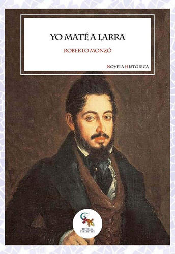 Yo Mate A Larra, De Roberto Monzo. Editorial Sargantana, Tapa Blanda En Español