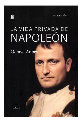 La Vida Privada De Napoleon - Aubry Octave (libro) - Nuevo 