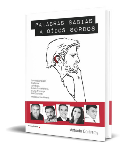 Palabras Sabias A Oidos Sordos, De Antonio Contreras. Editorial Roca Editorial De Libros, Tapa Blanda En Español, 2015