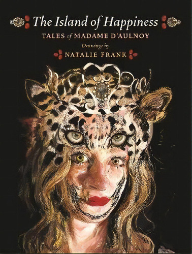 The Island Of Happiness : Tales Of Madame D'aulnoy, De Baroness Madame D'aulnoy. Editorial Princeton University Press, Tapa Dura En Inglés