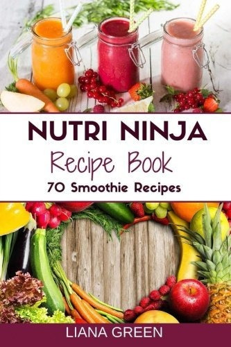 Book : Nutri Ninja Recipe Book 70 Smoothie Recipes For...