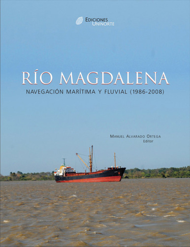 Río Magdalena: Navegación Marítima y fluvial (1986 -2008), de Manuel Alvarado Ortega. Serie 9588252667, vol. 1. Editorial U. del Norte Editorial, tapa dura, edición 2009 en español, 2009