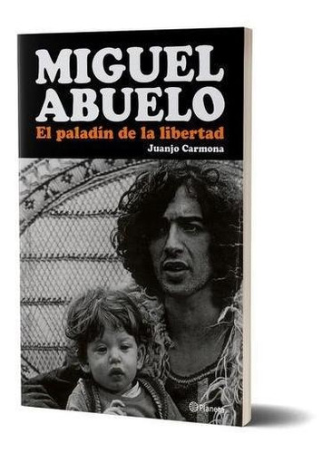Libro Miguel Abuelo. El Paladín De La Libertad - Carmona J.