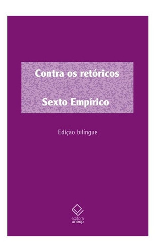 Contra Os Retóricos: Contra Os Retóricos, De Sexto Empírico. Editora Unesp, Capa Mole, Edição 1 Em Português