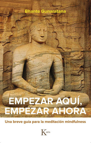 Empezar Aquãâ, Empezar Ahora, De Gunaratana, Bhante Henepola. Editorial Kairós Sa, Tapa Blanda En Español