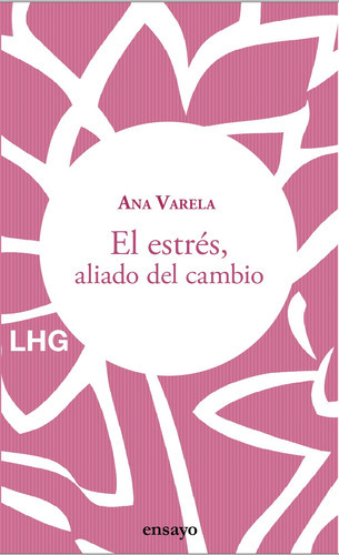 El Estrés, Aliado Del Cambio - Varela, Ana  - * 