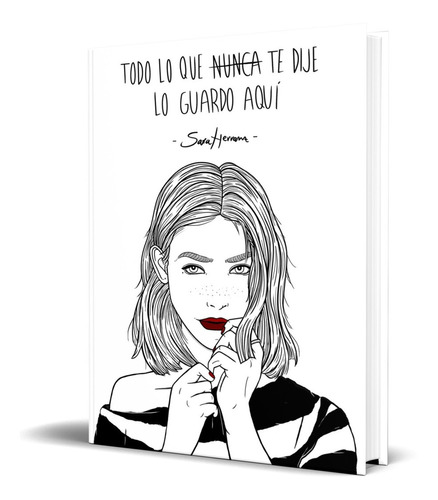 Libro Todo Lo Que Nunca Te Dije Lo Guardo Aquí [ Tapa Dura ]