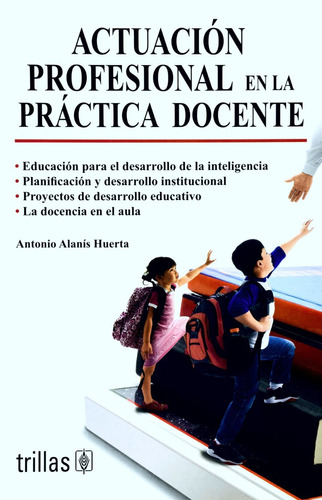 Actuación Profesional En Práctica Docente - Alanís - Trillas