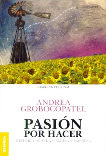 Pasión Por Hacer - Grobocopatel, Andrea