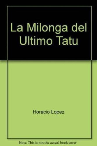 Libro - Milonga Del Ultimo Tatu (serie Violeta) - Lopez Hor
