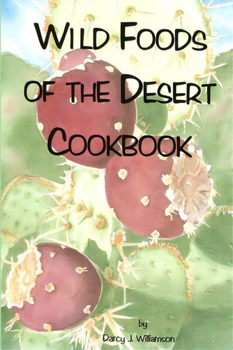 Wild Foods Of The Desert, De Williamson, Darcy J.. Editorial Lulu Pr, Tapa Blanda En Inglés