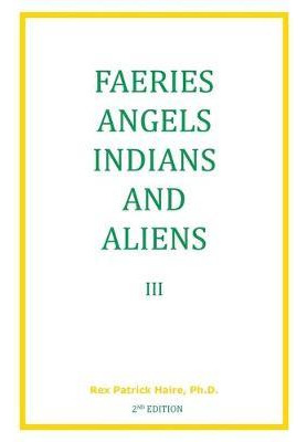 Libro Faeries Angels Indians And Aliens Volume 3 2nd Edit...