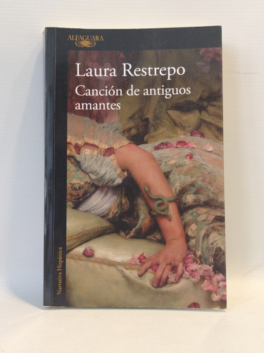 Canción De Antiguos Amantes Laura Restrepo Alfaguara