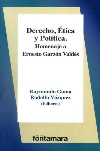 Libro Derecho, Ética Y Política. Homenaje A Ernesto Garzón V