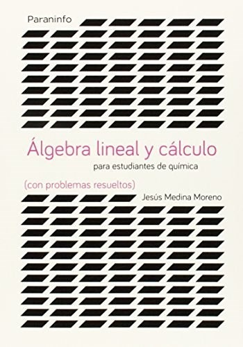 Algebra Lineal Y Calculo Para Estudiantes De Q, De Jesus Medina Moreno. Editorial Paraninfo En Español