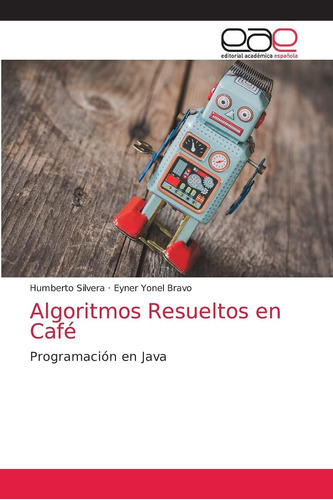 Libro: Algoritmos Resueltos En Café: Programación En Java (s