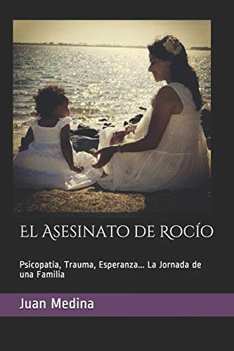 El Asesinato De Rocio: Psicopatia Trauma Esperanza  La Jorna