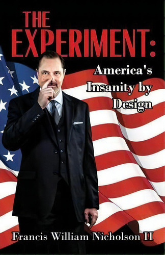The Experiment, De Francis William Nicholson Ii. Editorial F W N Ii Publishing, Tapa Blanda En Inglés