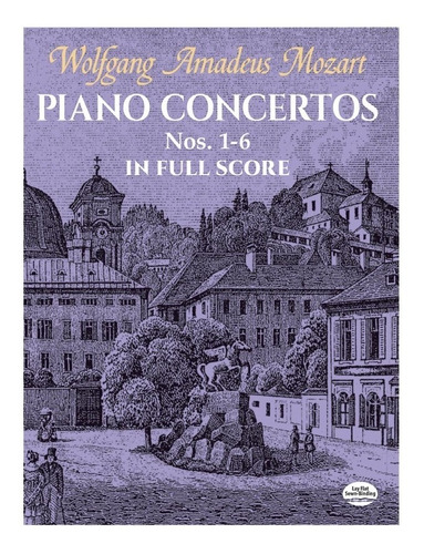 W.a. Mozart: Piano Concertos Nos. 1-6 In Full Score.