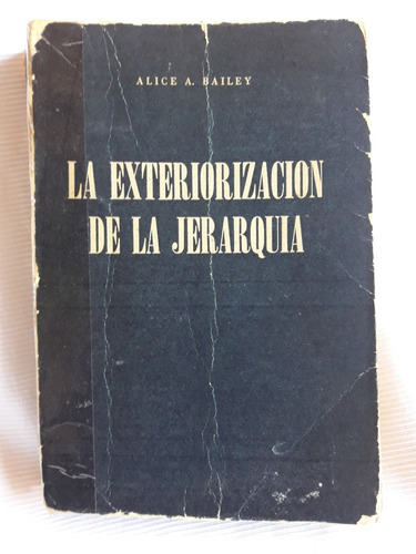 La Exteriorizacion De La Jerarquia Alice A. Bailey Ed. Kier