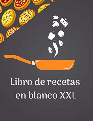 Libro: Libro De Recetas En Blanco Xxl: Cuaderno De Recetas E