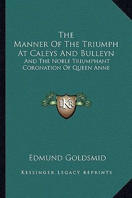 Libro The Manner Of The Triumph At Caleys And Bulleyn : A...