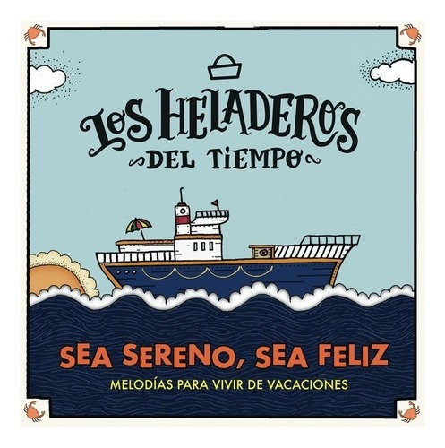 Los Heladeros Del Tiempo - Sea Sereno Sea Feliz - Cd 2015