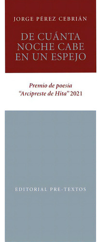 De Cuanta Noche Cabe En Un Espejo, De Pérez Cebrián, Jorge. Editorial Pre-textos, Tapa Blanda, Edición 1 En Español, 2022
