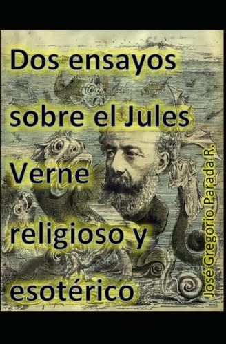 Dos Ensayos Sobre El Jules Verne Religioso Y Esoterico