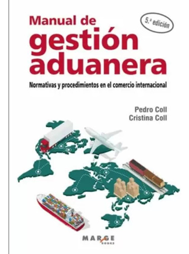Manual De Gestión Aduanera - Coll Tor, Pedro  - *