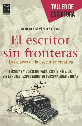 Escritor Sin Fronteras. Las Claves De La Escritura Creativa,