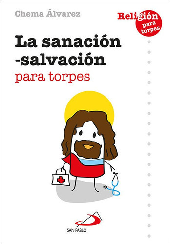 La Sanacion Salvacion Para Torpes, De Alvarez Perez, Chema. Editorial San Pablo, Tapa Blanda En Español