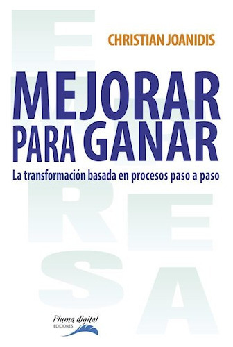 Mejorar para Ganar, de Christian Joanidis. Editorial Pluma Digital, tapa blanda en español