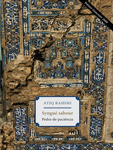 Syngué Sabour: Pedra De Paciência, De Rahimi, Atiq. Editora Estação Liberdade, Capa Mole, Edição 1ª Edição - 2009 Em Português