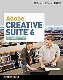 Adobe Creative Suite 6 Introductory (adobe Cs6 By Course Tec