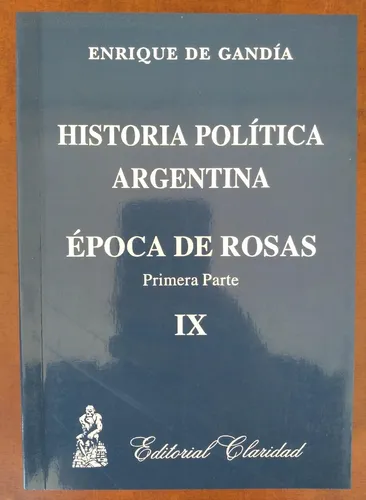 Historia Política Argentina Ix Parte 1 Época Rosas Claridad