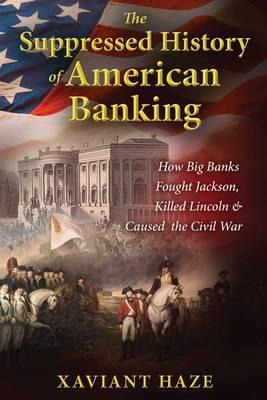 Libro The Suppressed History Of American Banking : How Bi...