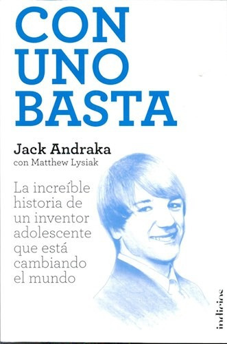 Con Uno Basta, De Jack Andraka. Editorial Ediciones Urano S.a., Tapa Blanda, Edición 2015 En Español