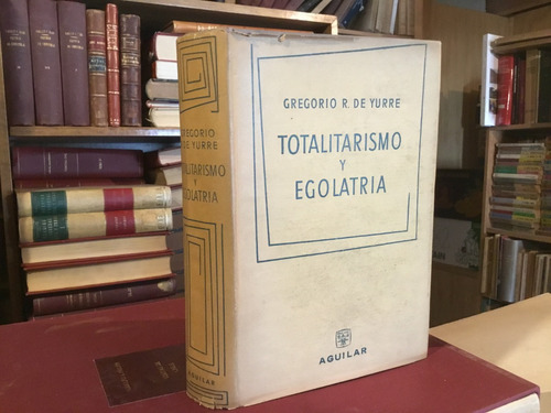 Totalitarismo Egolatrìa Hegel Fascismo Gregorio Rodrìguez 