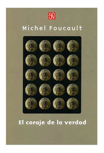 El Coraje De La Verdad Gobierno De - Michel Foucault - Fce