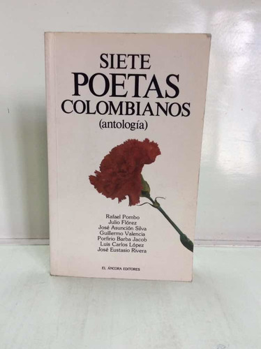 Siete Poetas Colombianos - Pombo - Silva - Eustacio Rivera