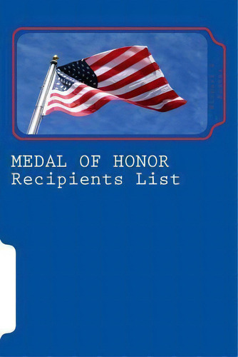 Medal Of Honor (recipients List) : War In Afghanistan And W, De Richard B Foster. Editorial Createspace Independent Publishing Platform En Inglés