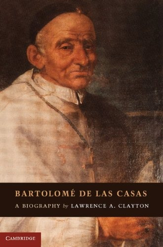 Bartolome De Las Casas A Biography