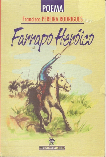 Livro - Francisco Pereira Rodrigues - Farrapo Heróico