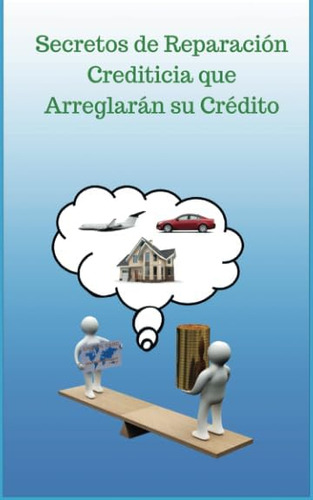 Libro: Secretos Reparación Crediticia Que Arreglarán Su Cr