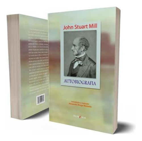 Autobiografia, De Mill, John Stuart. Editora Iluminuras, Capa Mole, Edição 1ª Edicao - 2007 Em Português