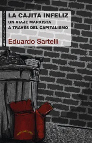 Cajita Infeliz. Un Viaje Marxista A Traves Del Capitalismo